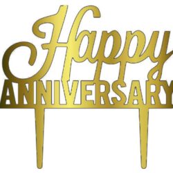 Acrylic Cake Topper or Silhouette - Happy Anniversary - Design 5 - 6 Inch -  Gold