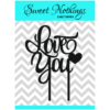 Acrylic Cake Topper or Silhouette - Love You - Design 8 - 4 Inch -  Black