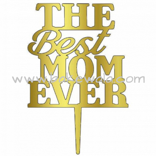 Acrylic Cake Topper or Silhouette - The Best Ever Mom - Design 11 - 6 Inch -  Gold