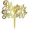 Acrylic Cake Topper or Silhouette - Always For Ever - Design 15 - 6 Inch -  Gold