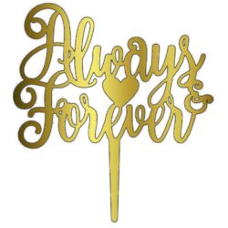 Acrylic Cake Topper or Silhouette - Always For Ever - Design 15 - 6 Inch -  Gold